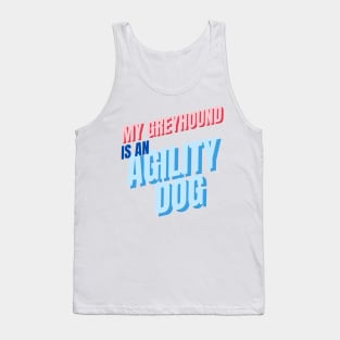 My greyhound is an agility dog Tank Top